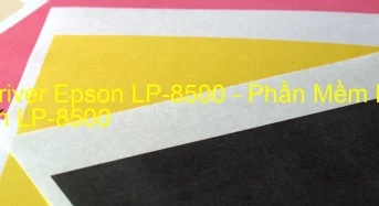 Tải Driver Epson LP-8500, Phần Mềm Reset Epson LP-8500