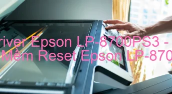 Tải Driver Epson LP-8700PS3, Phần Mềm Reset Epson LP-8700PS3