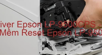 Tải Driver Epson LP-9500CPS, Phần Mềm Reset Epson LP-9500CPS