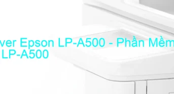 Tải Driver Epson LP-A500, Phần Mềm Reset Epson LP-A500