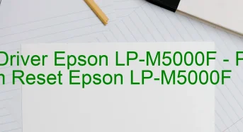 Tải Driver Epson LP-M5000F, Phần Mềm Reset Epson LP-M5000F