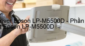 Tải Driver Epson LP-M5500D, Phần Mềm Reset Epson LP-M5500D