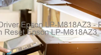 Tải Driver Epson LP-M818AZ3, Phần Mềm Reset Epson LP-M818AZ3