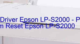Tải Driver Epson LP-S2000, Phần Mềm Reset Epson LP-S2000