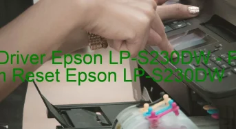 Tải Driver Epson LP-S230DW, Phần Mềm Reset Epson LP-S230DW