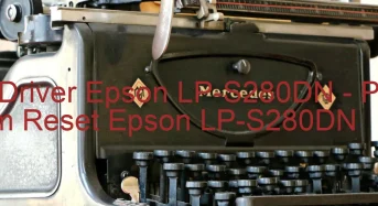 Tải Driver Epson LP-S280DN, Phần Mềm Reset Epson LP-S280DN