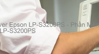 Tải Driver Epson LP-S3200PS, Phần Mềm Reset Epson LP-S3200PS