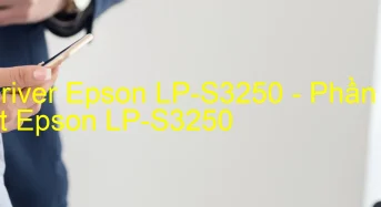 Tải Driver Epson LP-S3250, Phần Mềm Reset Epson LP-S3250
