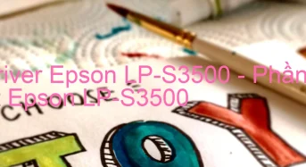 Tải Driver Epson LP-S3500, Phần Mềm Reset Epson LP-S3500