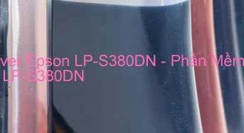 Tải Driver Epson LP-S380DN, Phần Mềm Reset Epson LP-S380DN