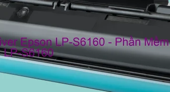 Tải Driver Epson LP-S6160, Phần Mềm Reset Epson LP-S6160