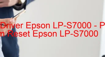 Tải Driver Epson LP-S7000, Phần Mềm Reset Epson LP-S7000