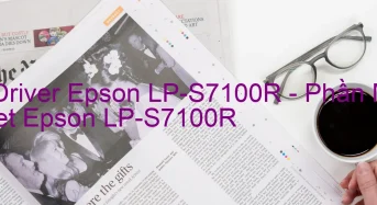 Tải Driver Epson LP-S7100R, Phần Mềm Reset Epson LP-S7100R