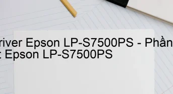Tải Driver Epson LP-S7500PS, Phần Mềm Reset Epson LP-S7500PS