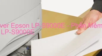 Tải Driver Epson LP-S9000E, Phần Mềm Reset Epson LP-S9000E