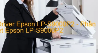 Tải Driver Epson LP-S9000P2, Phần Mềm Reset Epson LP-S9000P2