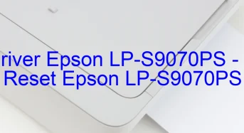 Tải Driver Epson LP-S9070PS, Phần Mềm Reset Epson LP-S9070PS