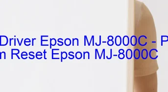 Tải Driver Epson MJ-8000C, Phần Mềm Reset Epson MJ-8000C