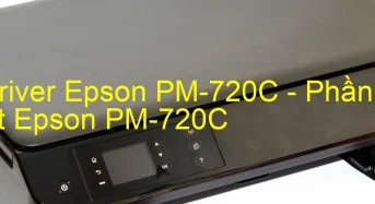 Tải Driver Epson PM-720C, Phần Mềm Reset Epson PM-720C