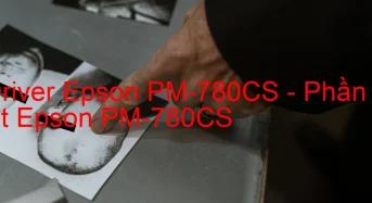 Tải Driver Epson PM-780CS, Phần Mềm Reset Epson PM-780CS