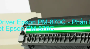 Tải Driver Epson PM-870C, Phần Mềm Reset Epson PM-870C
