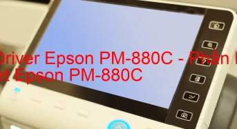 Tải Driver Epson PM-880C, Phần Mềm Reset Epson PM-880C