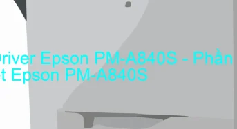 Tải Driver Epson PM-A840S, Phần Mềm Reset Epson PM-A840S