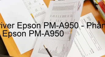 Tải Driver Epson PM-A950, Phần Mềm Reset Epson PM-A950