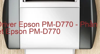 Tải Driver Epson PM-D770, Phần Mềm Reset Epson PM-D770