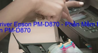 Tải Driver Epson PM-D870, Phần Mềm Reset Epson PM-D870