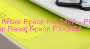 Tải Driver Epson PX-049A, Phần Mềm Reset Epson PX-049A