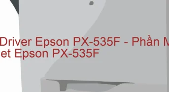 Tải Driver Epson PX-535F, Phần Mềm Reset Epson PX-535F