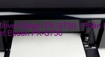 Tải Driver Epson PX-S730, Phần Mềm Reset Epson PX-S730