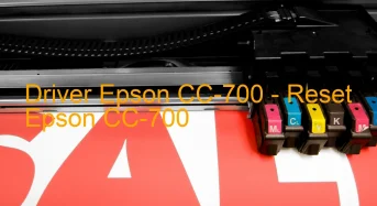 Epson CC-700のドライバーのダウンロード,Epson CC-700 のリセットソフトウェアのダウンロード