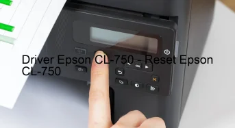 Epson CL-750のドライバーのダウンロード,Epson CL-750 のリセットソフトウェアのダウンロード