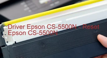 Epson CS-5500Nのドライバーのダウンロード,Epson CS-5500N のリセットソフトウェアのダウンロード