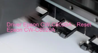 Epson CW-C6020Aのドライバーのダウンロード,Epson CW-C6020A のリセットソフトウェアのダウンロード