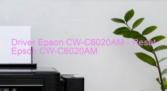 Epson CW-C6020AMのドライバーのダウンロード,Epson CW-C6020AM のリセットソフトウェアのダウンロード