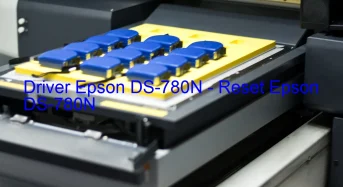 Epson DS-780Nのドライバーのダウンロード,Epson DS-780N のリセットソフトウェアのダウンロード