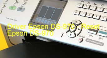 Epson DS-970のドライバーのダウンロード,Epson DS-970 のリセットソフトウェアのダウンロード