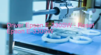 Epson E-330SWのドライバーのダウンロード,Epson E-330SW のリセットソフトウェアのダウンロード