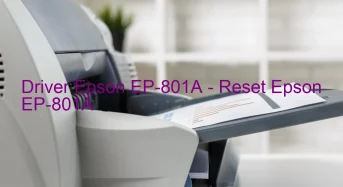 Epson EP-801Aのドライバーのダウンロード,Epson EP-801A のリセットソフトウェアのダウンロード