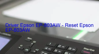 Epson EP-803AWのドライバーのダウンロード,Epson EP-803AW のリセットソフトウェアのダウンロード