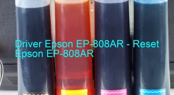 Epson EP-808ARのドライバーのダウンロード,Epson EP-808AR のリセットソフトウェアのダウンロード