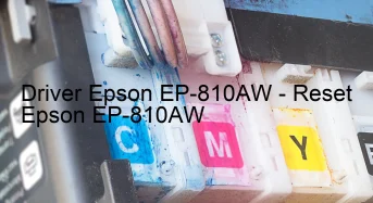 Epson EP-810AWのドライバーのダウンロード,Epson EP-810AW のリセットソフトウェアのダウンロード