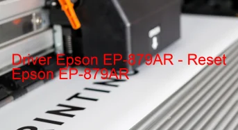 Epson EP-879ARのドライバーのダウンロード,Epson EP-879AR のリセットソフトウェアのダウンロード