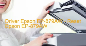 Epson EP-879AWのドライバーのダウンロード,Epson EP-879AW のリセットソフトウェアのダウンロード