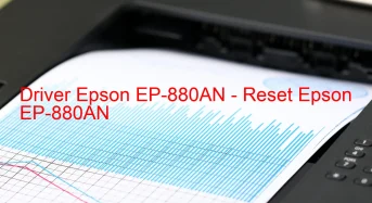 Epson EP-880ANのドライバーのダウンロード,Epson EP-880AN のリセットソフトウェアのダウンロード