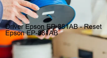 Epson EP-881ABのドライバーのダウンロード,Epson EP-881AB のリセットソフトウェアのダウンロード