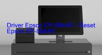 Epson EP-884ARのドライバーのダウンロード,Epson EP-884AR のリセットソフトウェアのダウンロード